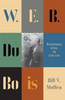 Bill V. Mullen / W.E.B. Du Bois