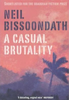 Neil Bissoondath / A Casual Brutality