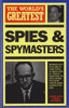 The Worlds Greatest Spies & Spymasters
