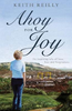 Keith Reilly / Ahoy for Joy : An inspiring tale of love, loss and forgiveness