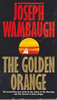 Joseph Wambaugh / The Golden Orange