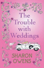 Sharon Owens / The Trouble with Weddings (Large Paperback)