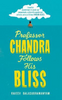Rajeev Balasubramanyam / Professor Chandra Follows His Bliss (Large Paperback)