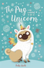 Bella Swift / The Pug Who Wanted to Be a Unicorn