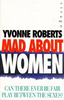 Yvonne Roberts / Mad About Women