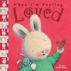 Trace Moroney / When I'm Feeling Loved (Children's Picture Book)