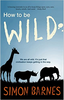 Simon Barnes / How to Be Wild