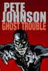 Pete Johnson / Ghost Trouble
