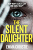 Emma Christie / The Silent Daughter