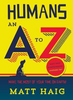 Matt Haig / Humans: An A-Z