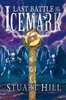 Stuart Hill / Icemark Chronicles: #3 Last Battle of the Icemark