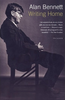 Alan Bennett / Writing Home (Hardback)
