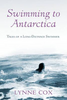 Lynne Cox / Swimming to Antarctica (Hardback)