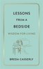 Breda Casserly / Lessons from a Bedside : Wisdom For Living (Hardback)