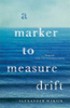 Maksik, Alexander / A Marker to Measure Drift (Large Paperback)