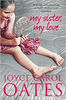 Joyce Carol Oates / My Sister My Love