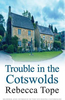 Rebecca Tope / Trouble in the Cotswolds