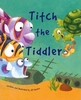 Newton, Jill / Titch the Tiddler (Children's Picture Book)