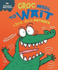 Sue Graves / Behaviour Matters: Croc Needs to Wait: A book about patience (Children's Picture Book)
