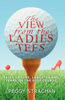 Peggy Strachan / The View from the Ladies Tees (Large Paperback)