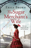 Erica Brown / The Sugar Merchant's Wife