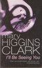 Mary Higgins Clark / I'll Be Seeing You