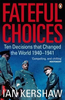 Ian Kershaw / Fateful Choices : Ten Decisions that Changed the World, 1940-1941