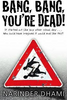 Narinder Dhami / Bang Bang You're Dead