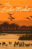 Richard Powers / The Echo Maker (Large Paperback)