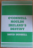 Dunhill, David - O'Connell Moulds Ireland's Destiny - HB - Drama - 1975