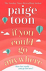 Paige Toon / If You Could Go Anywhere