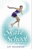 Kay Woodward / Skate School: Ice Princess