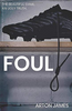 Arton James / Foul