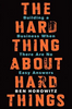 Ben Horowitz / The Hard Thing About Hard Things : Building a Business When There Are No Easy Answers (Hardback)