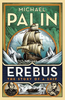 Michael Palin / Erebus: The Story of a Ship (Hardback)