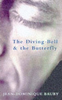 Jean-Dominique Bauby / The Diving-Bell and the Butterfly (Hardback)