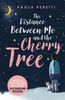 Paola Peretti / The Distance Between Me and the Cherry Tree