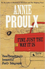 Annie Proulx / Fine Just the Way It Is