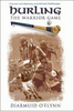Diarmuid OFlynn / Hurling : The Warrior Game (Large Paperback)