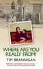 Tim Brannigan / Where Are You Really From? (Large Paperback)