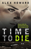 Alex Howard / Time To Die (Large Paperback)