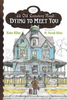 Kate Klise / Dying to Meet You: 43 Old Cemetery Road, Bk1