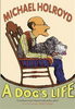Michael Holroyd / A Dog's Life (Hardback)