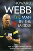 Howard Webb / The Man in the Middle (Hardback)