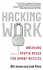 Bill Jensen / Hacking Work : Breaking Stupid Rules for Smart Results (Large Paperback) Bill Jensen / Hacking Work : Breaking Stupid Rules for Smart Results (Large Paperback)