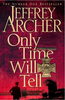 Jeffrey Archer / Only Time Will Tell (Hardback) - ( Clifton Chronicles - Book 1 )