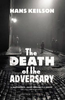 Hans Keilson / The Death of the Adversary (Hardback)