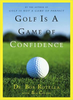 Bob Rotella / Golf is a Game of Confidence (Hardback)