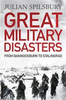 Julian Spilsbury / Great Military Disasters