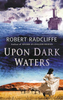Radcliffe, Robert / Upon Dark Waters (Hardback)